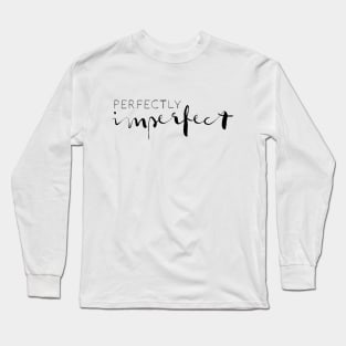 Perfectly Imperfect Long Sleeve T-Shirt